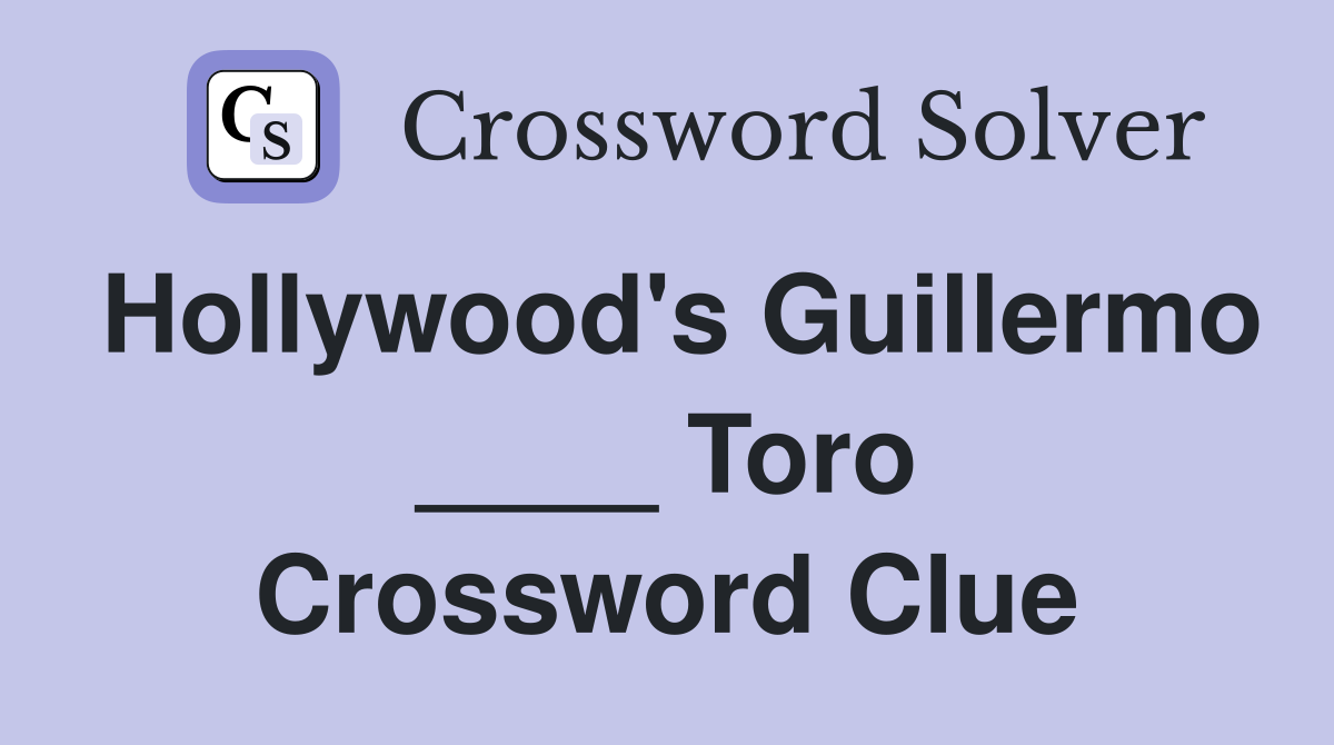 Hollywood's Guillermo ____ Toro Crossword Clue