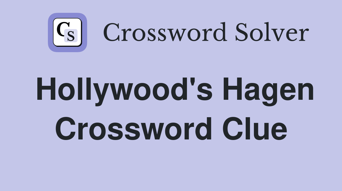 Hollywood's Hagen Crossword Clue