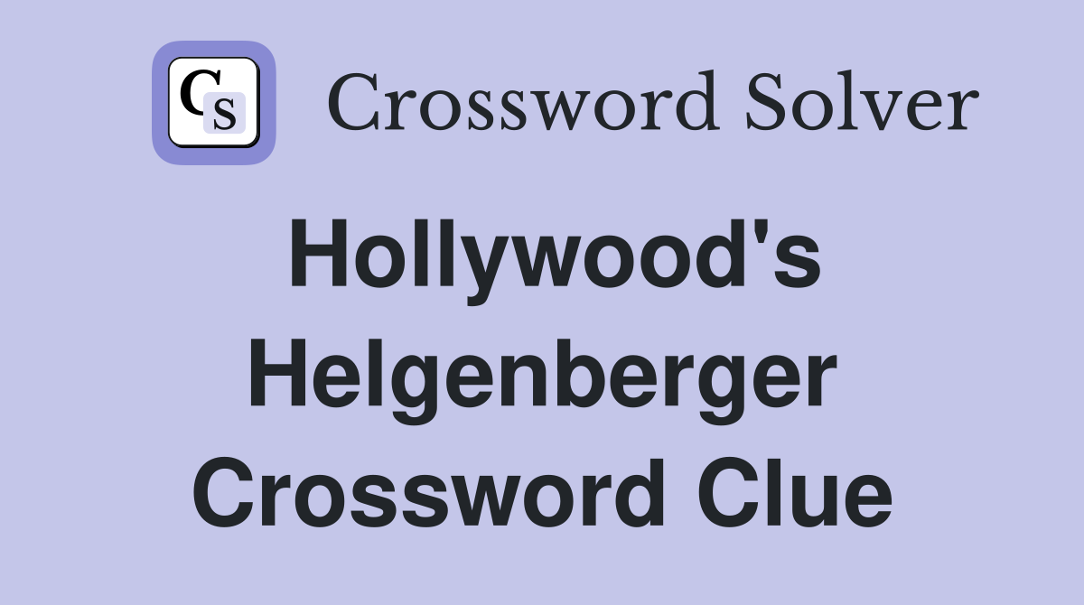 Hollywood's Helgenberger Crossword Clue