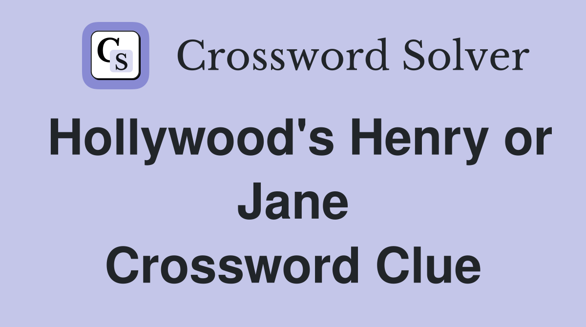Hollywood's Henry or Jane Crossword Clue