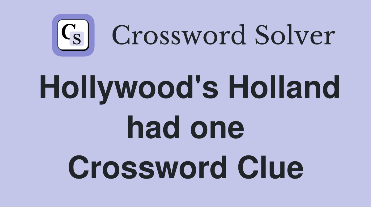 Hollywood's Holland had one Crossword Clue