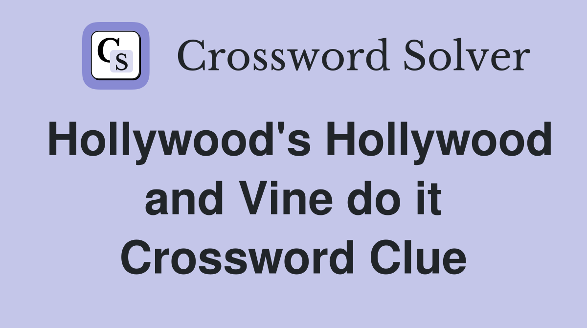 Hollywood's Hollywood and Vine do it Crossword Clue