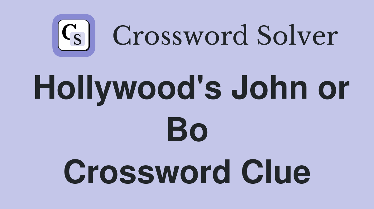 Hollywood's John or Bo Crossword Clue