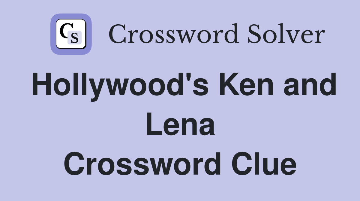 Hollywood's Ken and Lena Crossword Clue