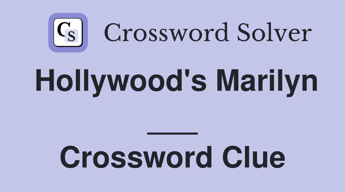 Hollywood's Marilyn ___ Crossword Clue