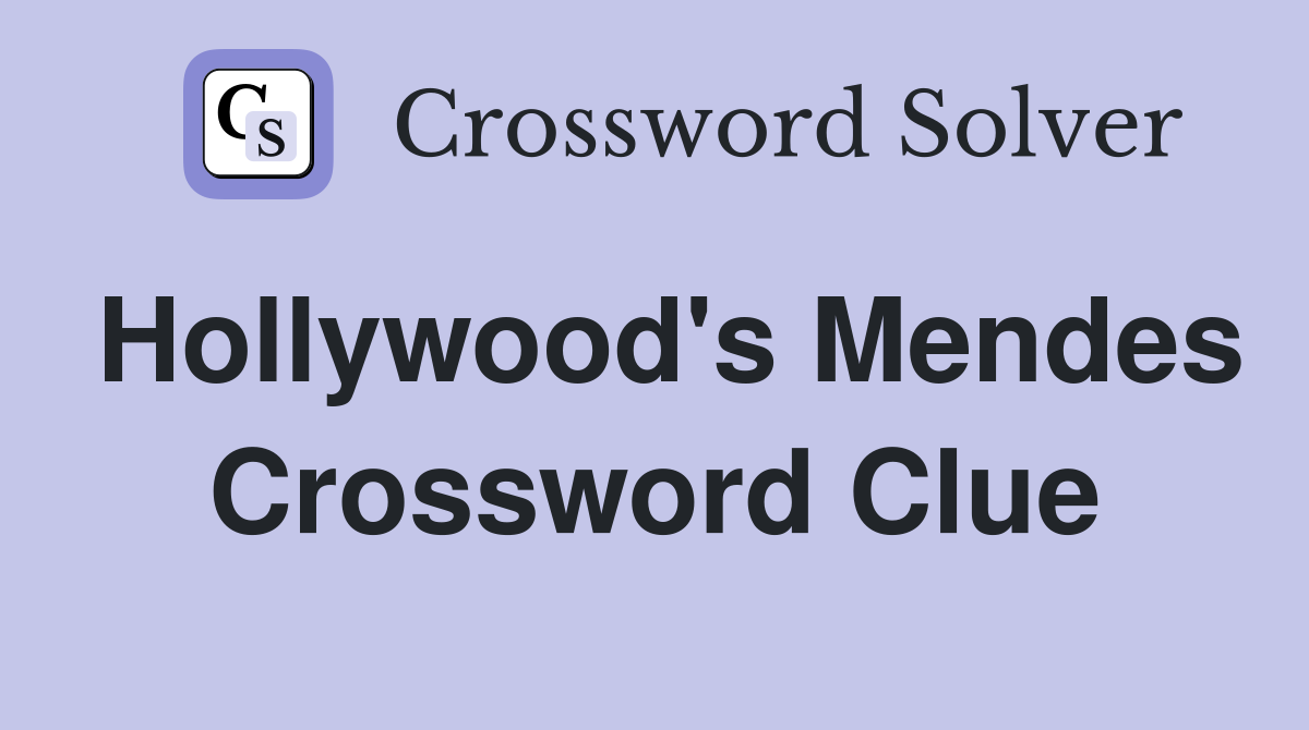 Hollywood's Mendes Crossword Clue