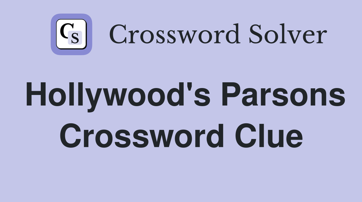 Hollywood's Parsons Crossword Clue