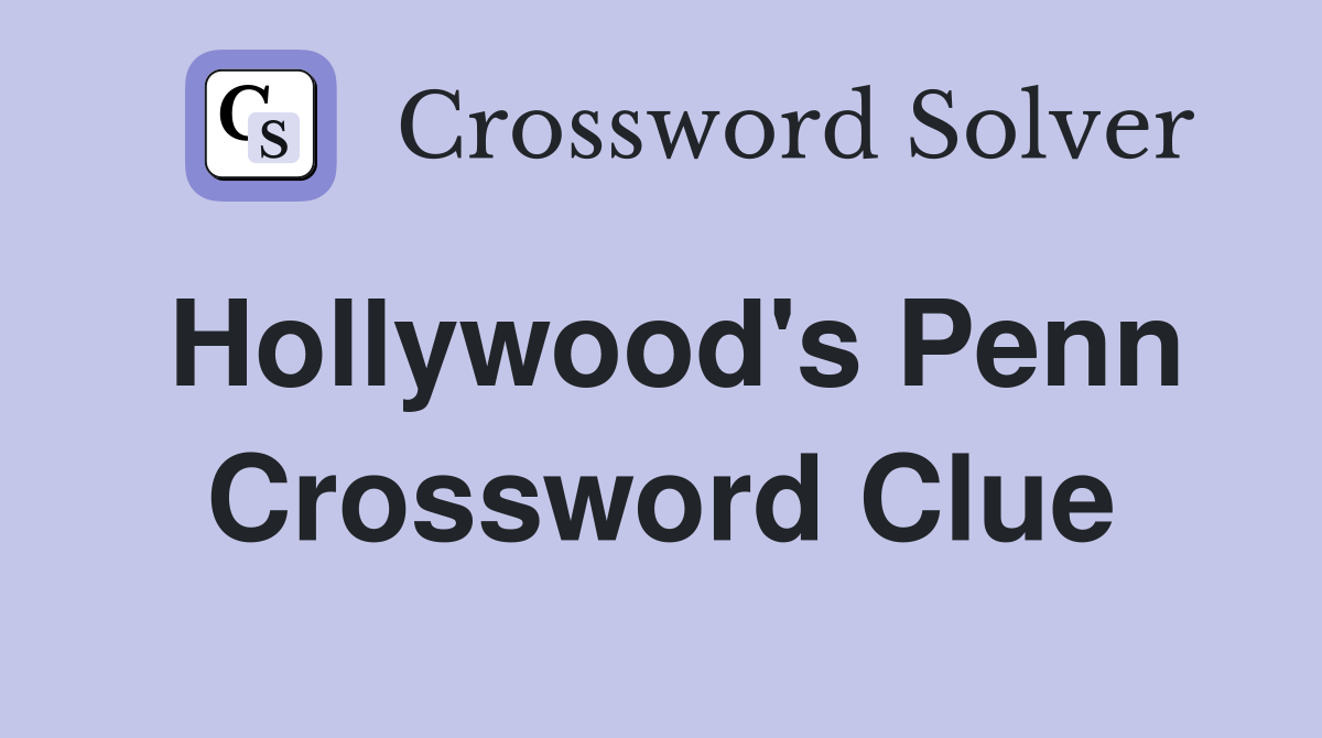 Hollywood's Penn Crossword Clue