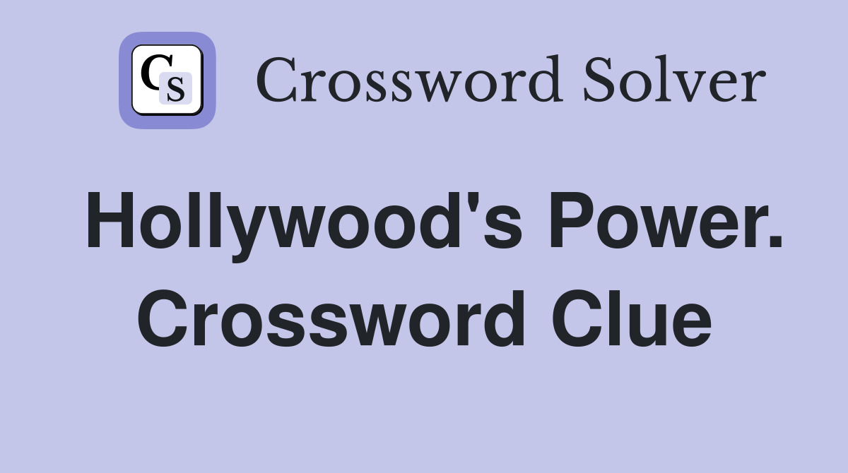 Hollywood's Power. Crossword Clue