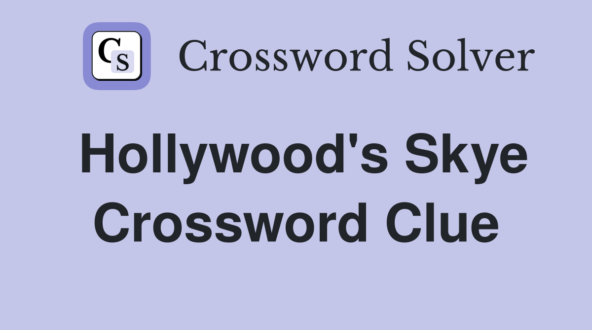 Hollywood's Skye Crossword Clue