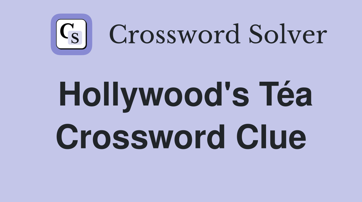 Hollywood's Téa Crossword Clue
