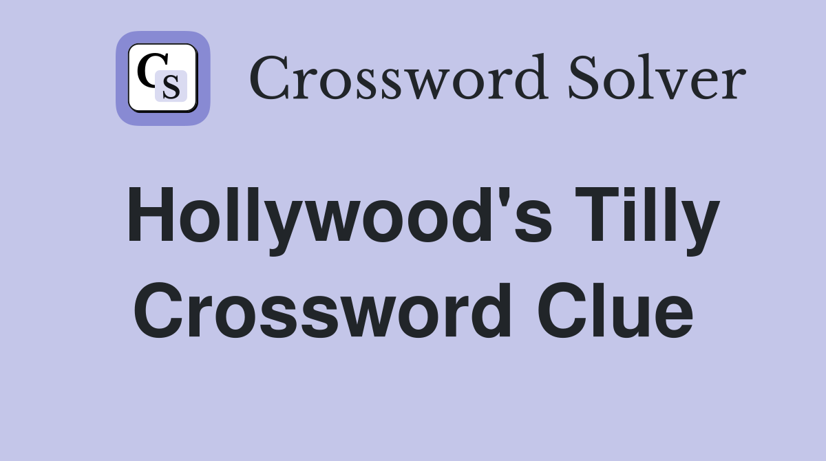 Hollywood's Tilly Crossword Clue