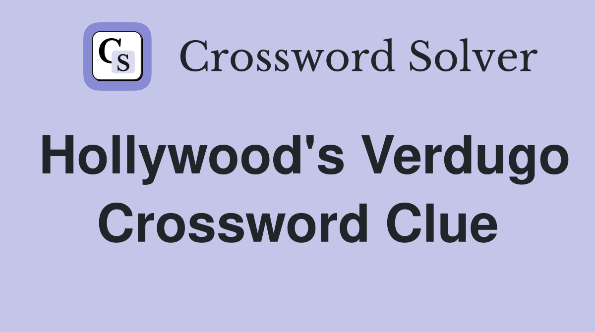 Hollywood's Verdugo Crossword Clue