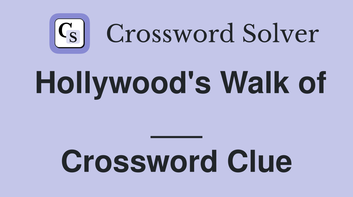 Hollywood's Walk of ___ Crossword Clue