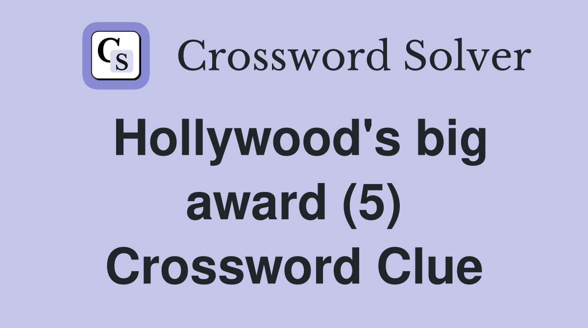 Hollywood's big award (5) Crossword Clue