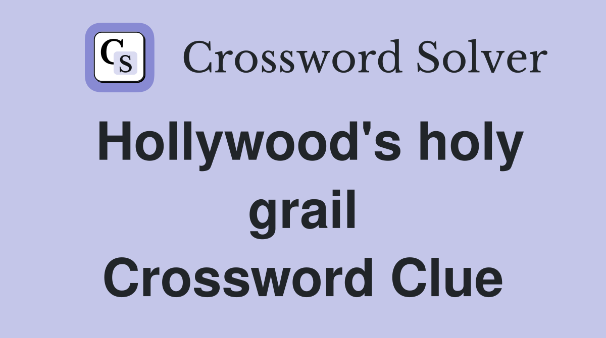 Hollywood's holy grail Crossword Clue
