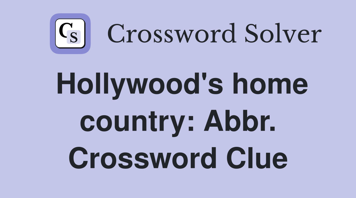 Hollywood's home country: Abbr. Crossword Clue