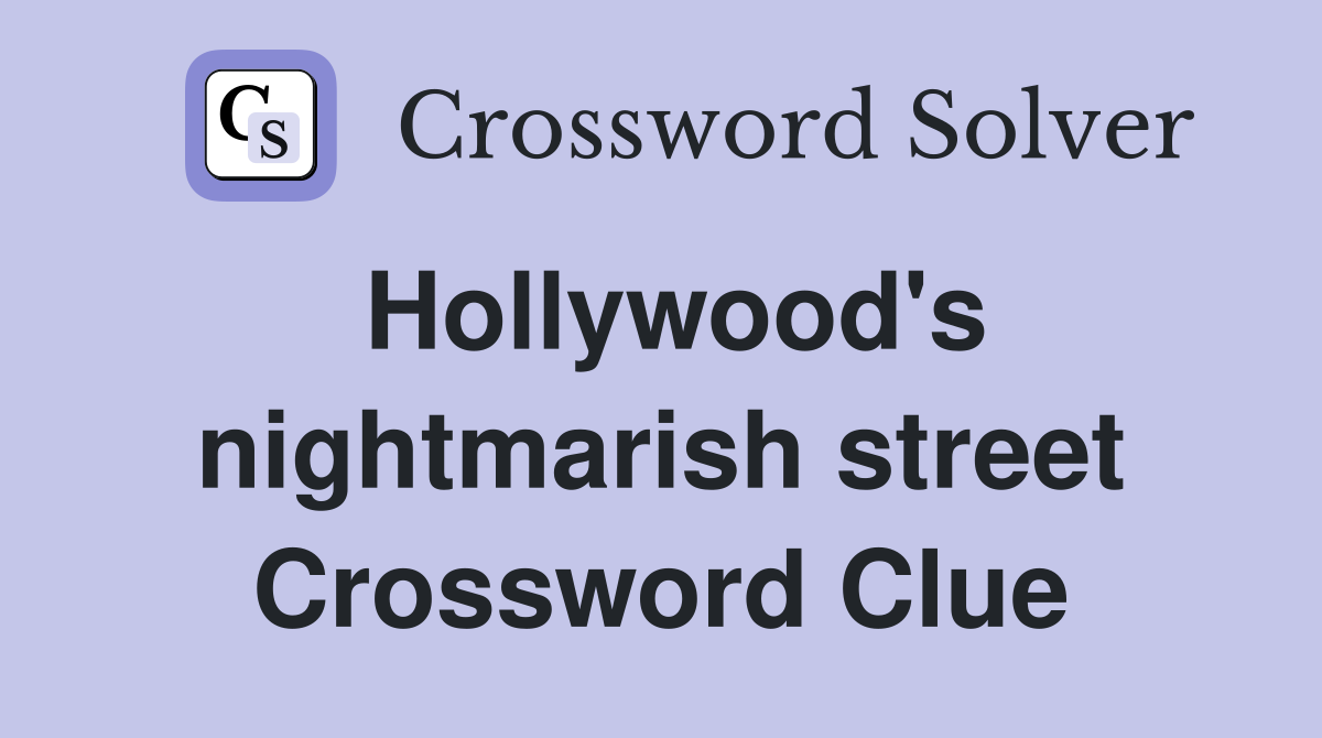 Hollywood's nightmarish street Crossword Clue