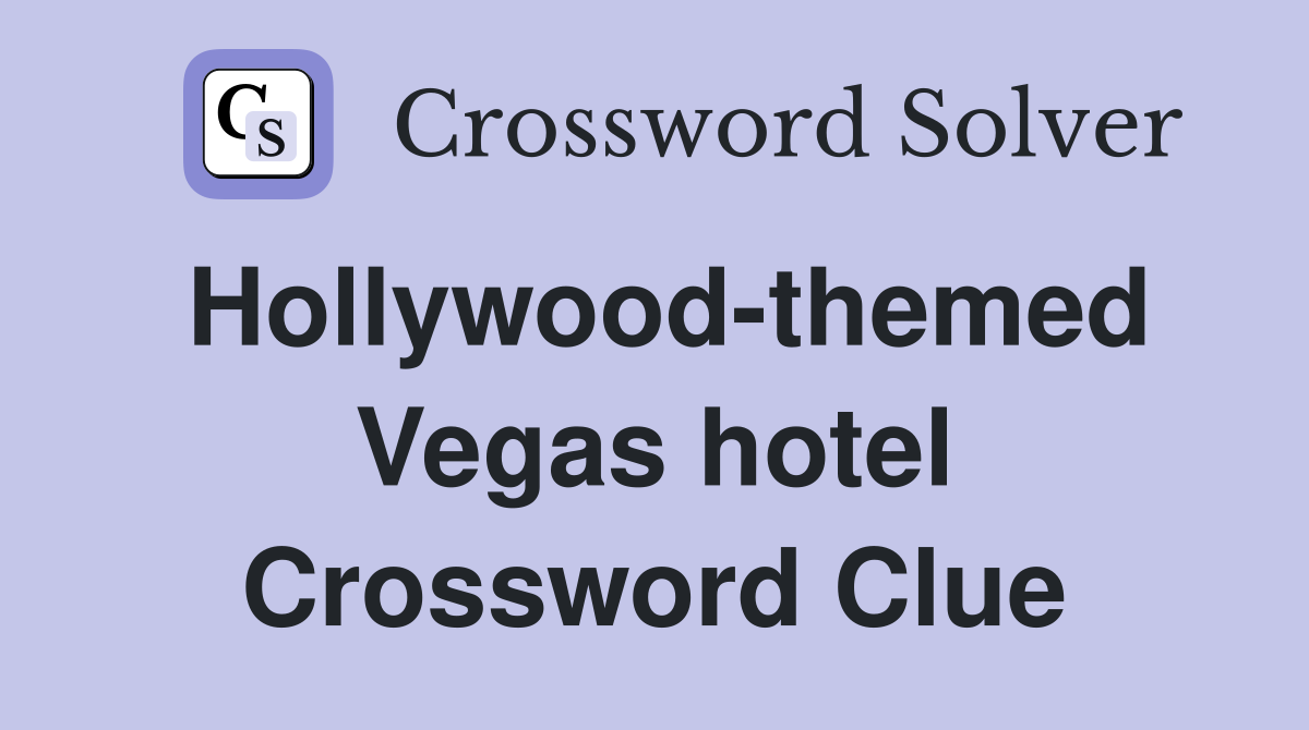 Hollywood-themed Vegas hotel Crossword Clue