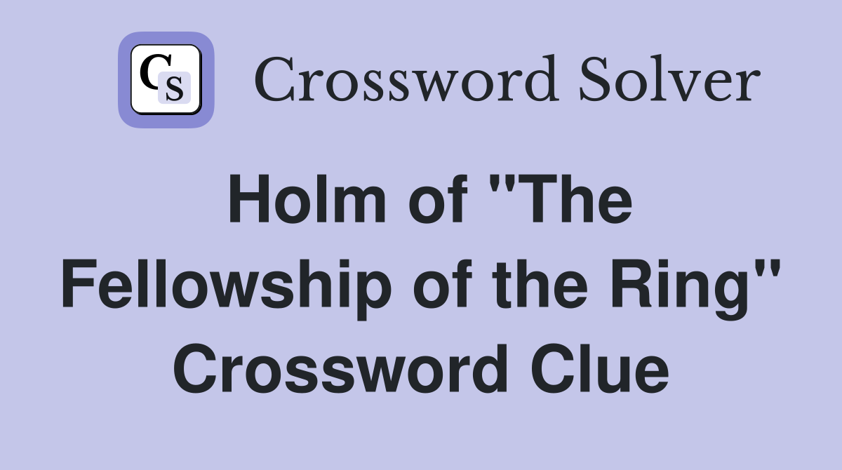 Holm of "The Fellowship of the Ring" Crossword Clue