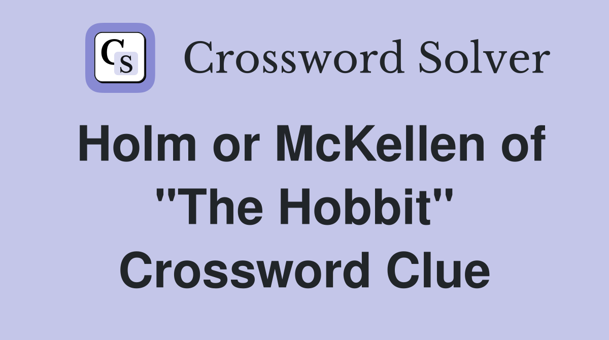 Holm or McKellen of "The Hobbit" Crossword Clue