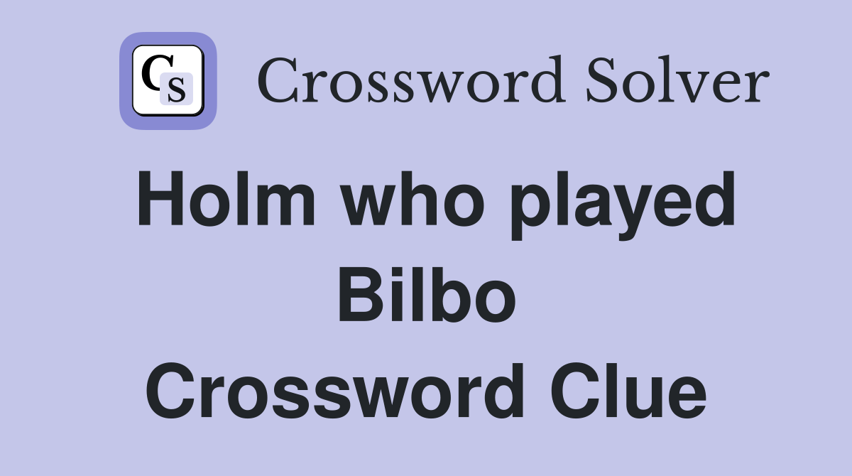 Holm who played Bilbo Crossword Clue