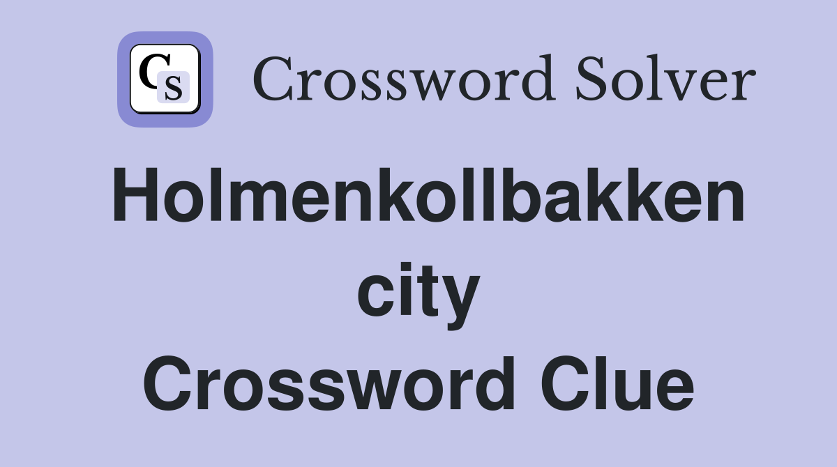 Holmenkollbakken city Crossword Clue