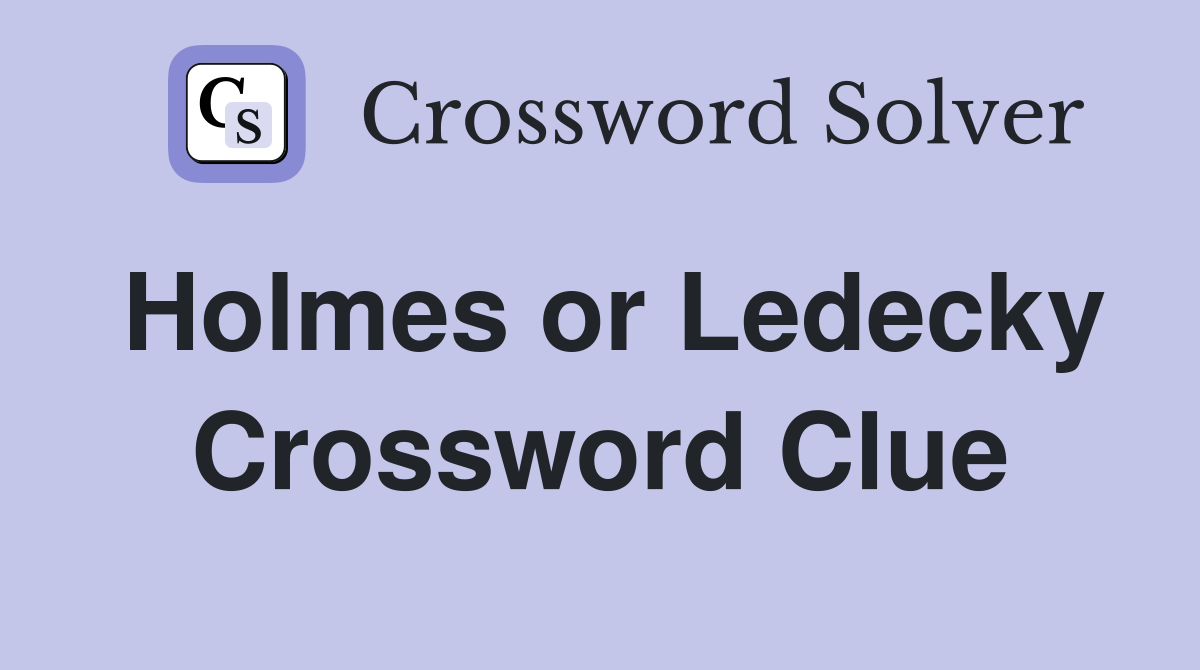 Holmes or Ledecky Crossword Clue