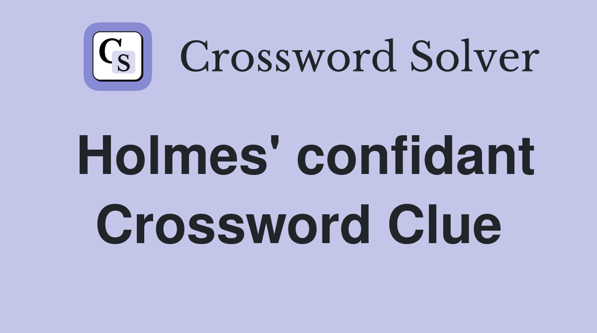 Holmes' confidant Crossword Clue