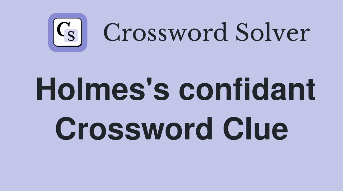 Holmes's confidant Crossword Clue