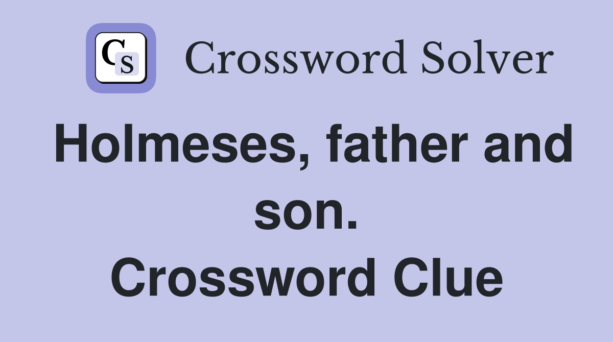 Holmeses, father and son. Crossword Clue