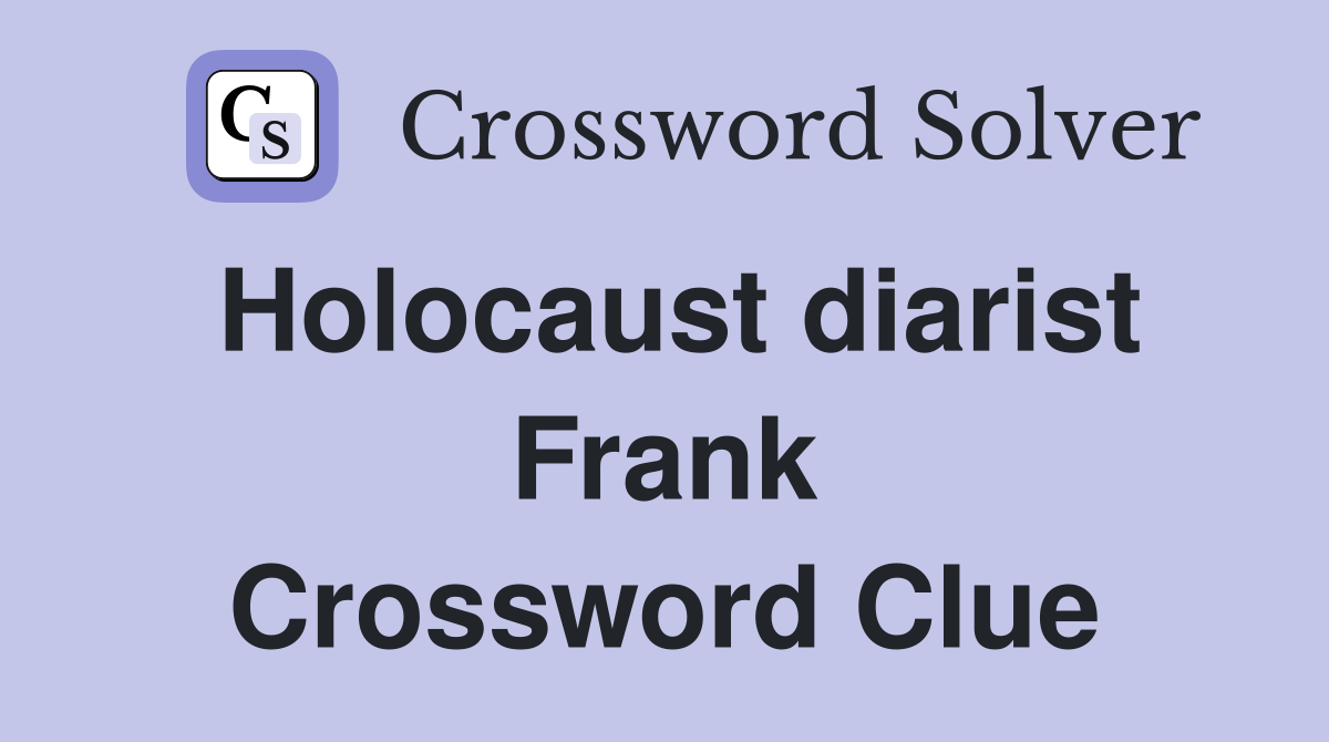Holocaust diarist Frank Crossword Clue