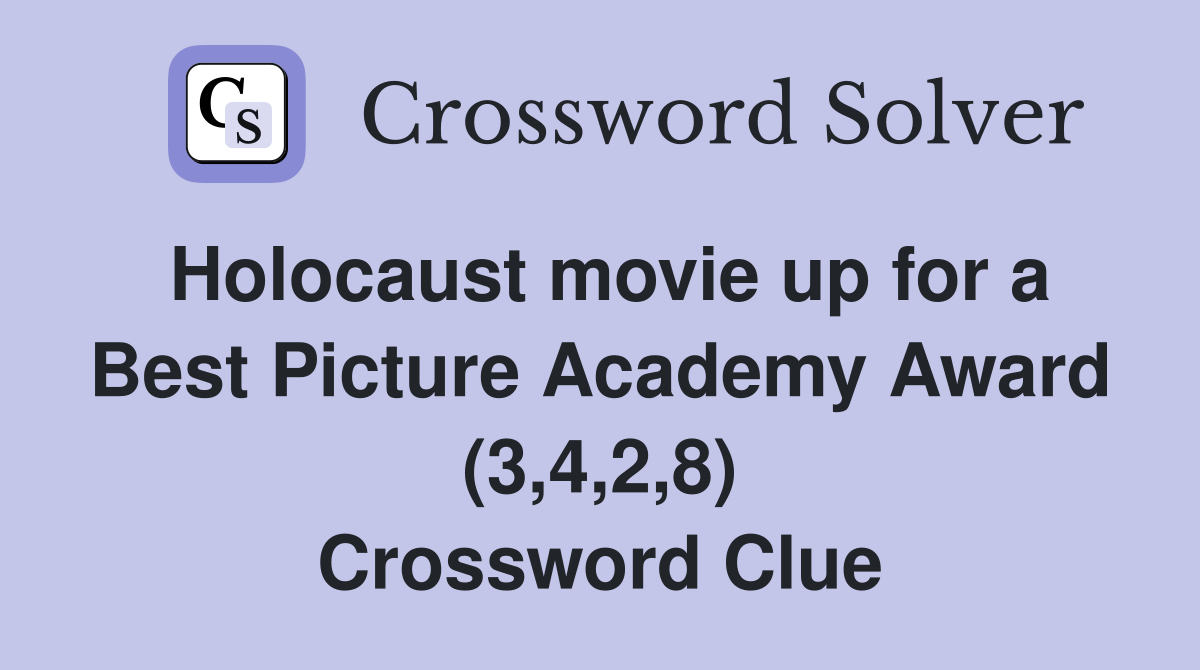 Holocaust movie up for a Best Picture Academy Award (3,4,2,8) Crossword Clue