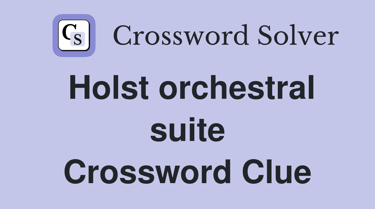 Holst orchestral suite Crossword Clue