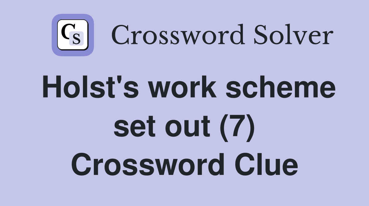 Holst's work scheme set out (7) Crossword Clue