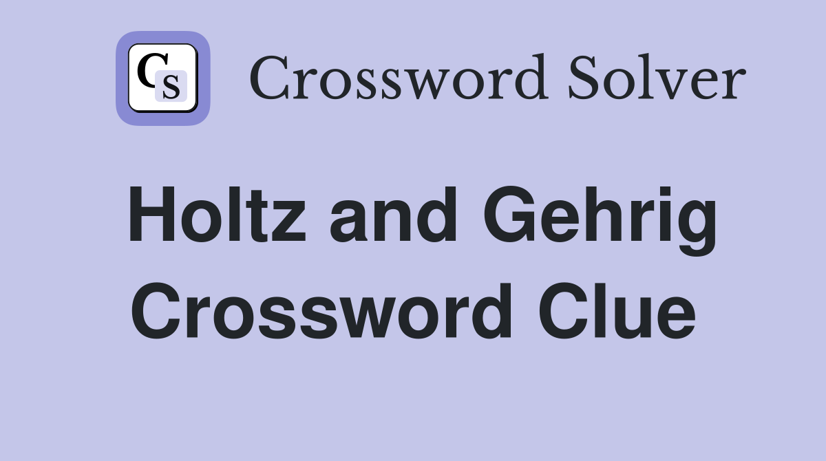 Holtz and Gehrig Crossword Clue