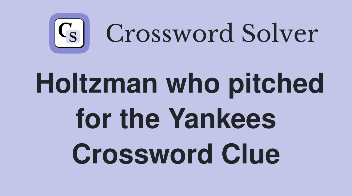 Holtzman who pitched for the Yankees Crossword Clue