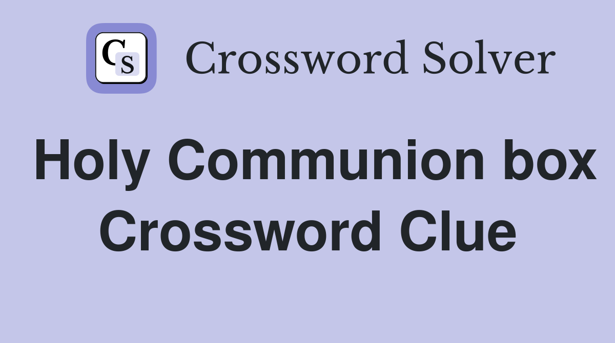 Holy Communion box Crossword Clue