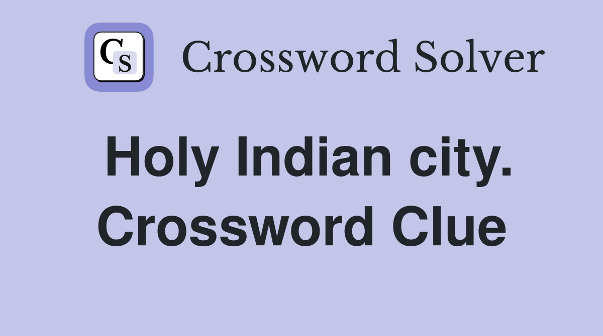 Holy Indian city. Crossword Clue