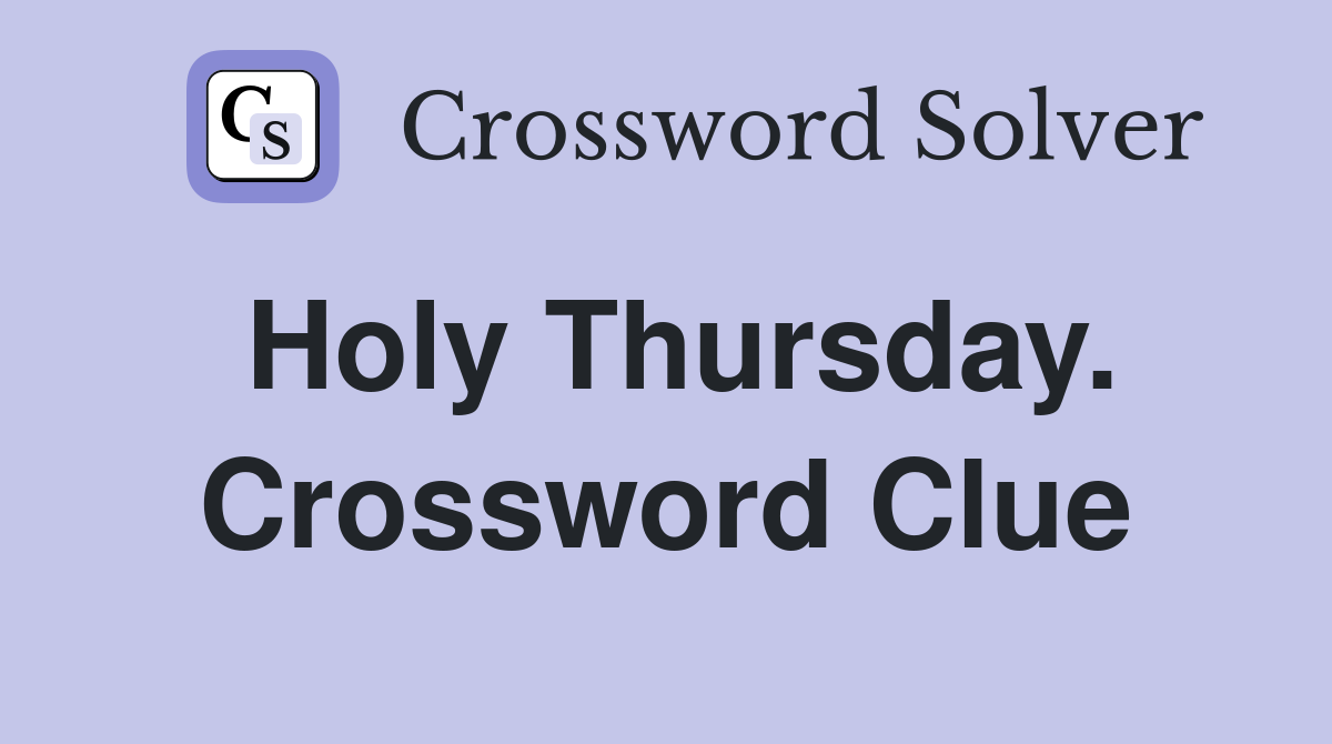 Holy Thursday. Crossword Clue