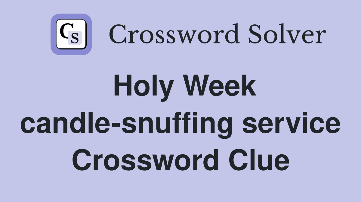 Holy Week candle-snuffing service Crossword Clue