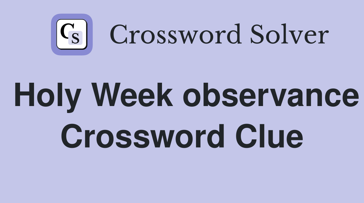 Holy Week observance Crossword Clue