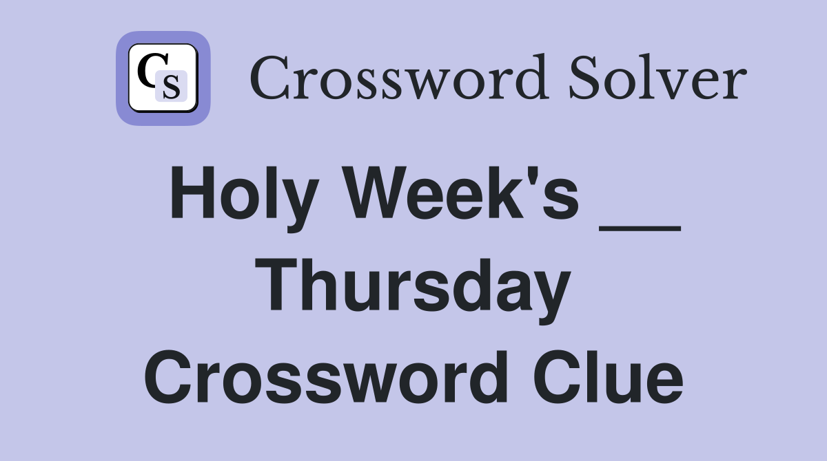 Holy Week's __ Thursday Crossword Clue