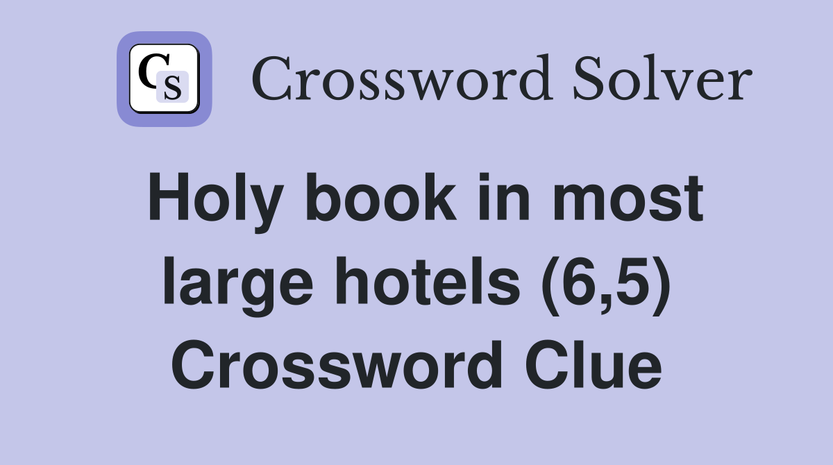 Holy book in most large hotels (6,5) Crossword Clue