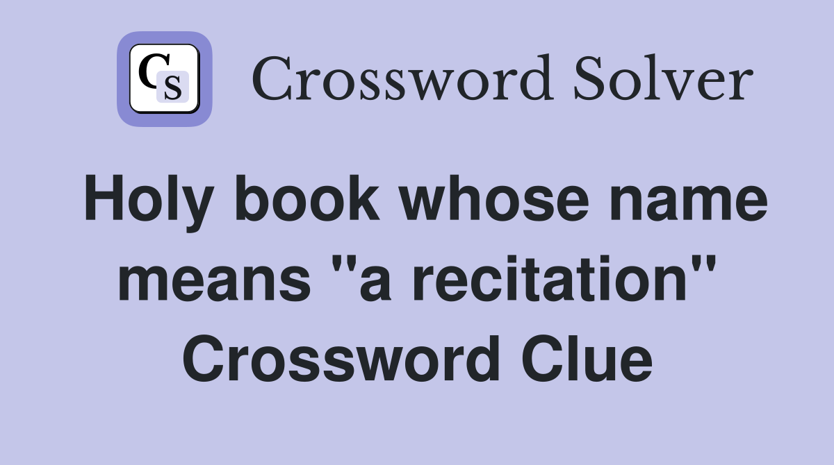 Holy book whose name means "a recitation" Crossword Clue