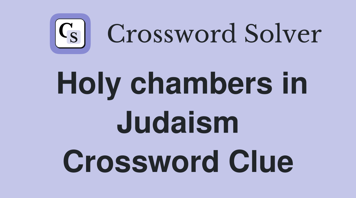 Holy chambers in Judaism Crossword Clue