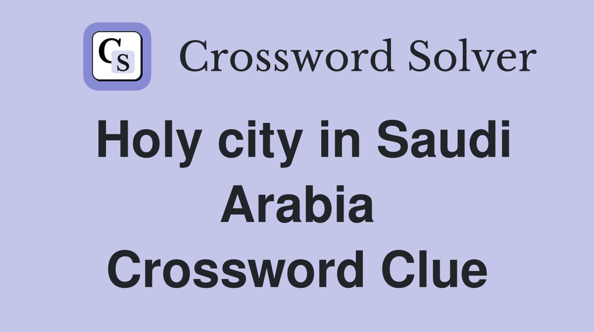 Holy city in Saudi Arabia Crossword Clue