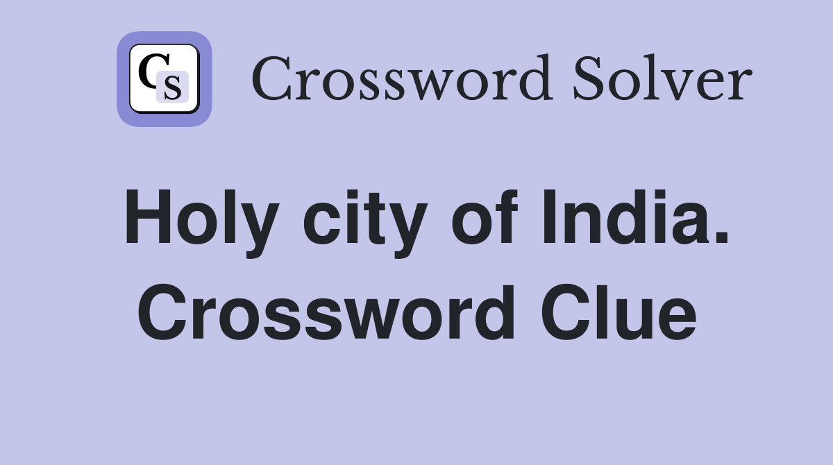 Holy city of India. Crossword Clue