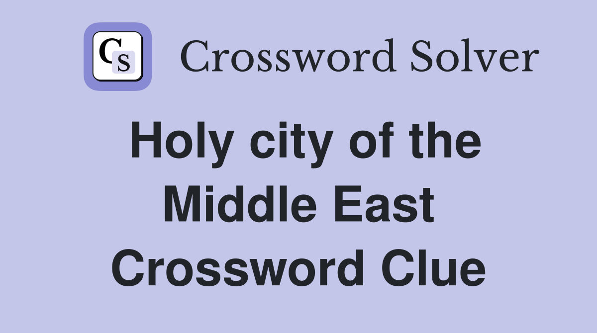 Holy city of the Middle East Crossword Clue