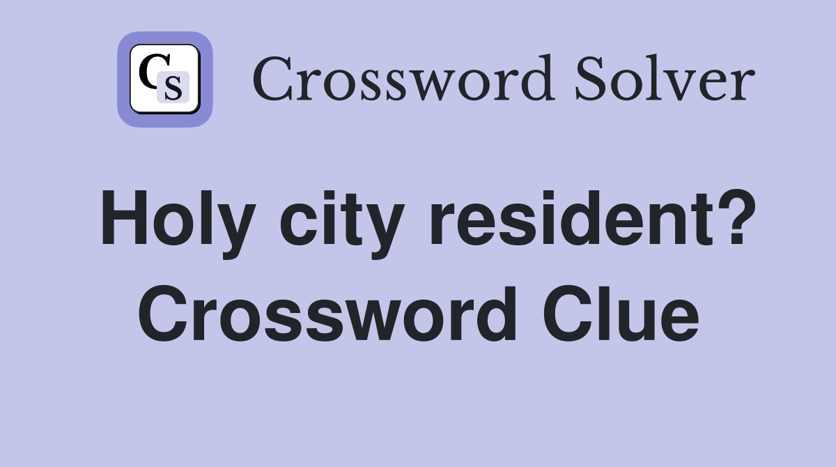 Holy city resident? Crossword Clue